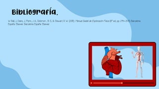 Bibliografía.
W. Ball, J., Dains, J., Flynn, J. A., Solomon , B. S., & Stewart, R. W. (2015). Manual Seidel de Exploración Física (8.ª ed., pp. 294–345). Barcelona.
España: Elsevier. Barcelona. España: Elsevier.
 