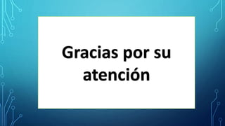 Gracias por su
atención
 