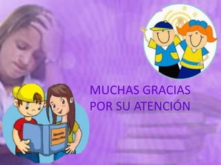 MUCHAS GRACIAS
POR SU ATENCIÓN
 