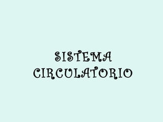SISTEMA
CIRCULATORIO
 
