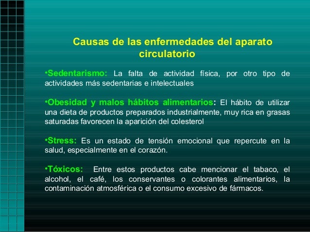 Causas de las enfermedades del aparato                     circulatorio•Sedentarismo: La falta de actividad física, por ot...