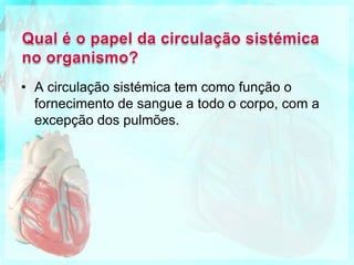 Qual é o papel da circulação pulmonar no organismo? A circulação pulmonar tem como funções a reoxigenação do sangue e a irrigação sanguínea dos pulmões. 