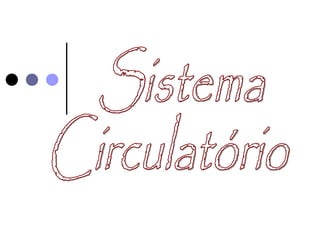 Sistema  Circulatório 