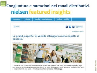 Congiuntura e mutazioni nei canali distributivi.




                                                   Piero Rossitti
 