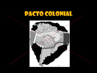 PACTO COLONIAL 