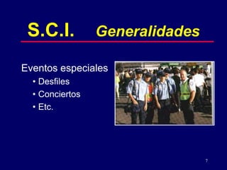 7
Eventos especiales
• Desfiles
• Conciertos
• Etc.
S.C.I. Generalidades
 