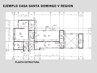 EJEMPLO CASA SANTA DOMINGO V REGION PLANTA ESTRUCTURA 