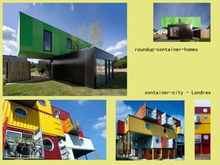 roundup-container-homes
container-city - Londres
 