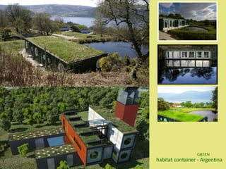 GREEN
habitat container - Argentina
 