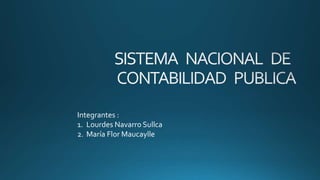 Integrantes :
1. Lourdes Navarro Sullca
2. María Flor Maucaylle
 