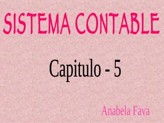 SISTEMA CONTABLE Capitulo - 5 Anabela Fava 