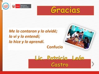 Me lo contaron y lo olvidé;
lo vi y lo entendí;
lo hice y lo aprendí.
Confucio
 