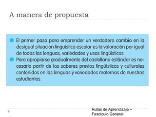 A manera de propuesta
Rutas de Aprendizaje –
Fascículo General
 