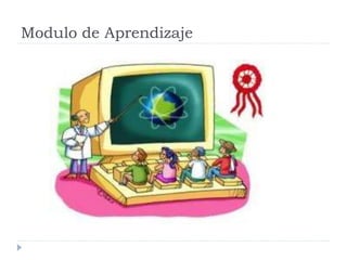 Modulo de Aprendizaje
 