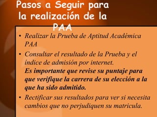 Pasos a Seguir para la realización de la PAAEfectuar la matricula según  los procedimientos establecidos por la Oficina de Registro. ¡Prepararse para el        inicio de clases!