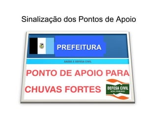 Sinalização dos Pontos de Apoio


         PREFEITURA
 
