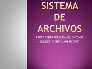 PROF.CASTRO PÉREZ DANIEL ANTONIO
  COLEGIO “CANDAS AMERICANO”
 