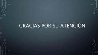 GRACIAS POR SU ATENCIÓN
 