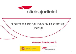 EL SISTEMA DE CALIDAD EN LA OFICINA JUDICIAL 