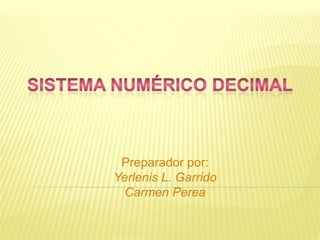 Preparador por:
Yerlenis L. Garrido
  Carmen Perea
 