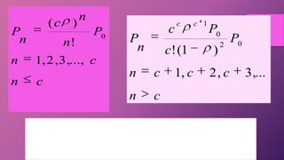 cn
cn
P
n
n
c
n
P
,...,3,2,1
!
)(
0
cn
cccn
P
c
Pc
n
P
cc
,...3,2,1
)1(!
02
0
1
 