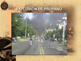 EXPLOSIÓN DE PROPANOEXPLOSIÓN DE PROPANO
 