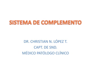 DR. CHRISTIAN N. LÓPEZ T.
CAPT. DE SND.
MÉDICO PATÓLOGO CLÍNICO
 
