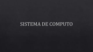 Sistema de computo