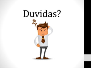 Duvidas?
 