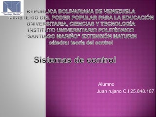 Alumno
Juan rujano C.I 25.848.187
 