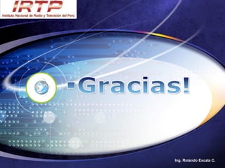 Ing. Rolando Escala C.
 