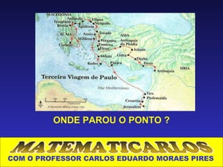 ONDE PAROU O PONTO ?



COM O PROFESSOR CARLOS EDUARDO MORAES PIRES
 