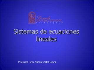 Sistemas de ecuaciones lineales Profesora  Srta. Yanira Castro Lizana 
