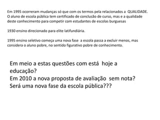 MEC/Audiência Pública- CDF/junho 2010Francisco Aparecido Cordão /RelatorObservações: * Vide Emenda Constitucional nº. 59/2009 – Ensino Obrigatório dos 04 aos 17 anos.* Vide Lei nº. 11.741/2008, alterando dispositivos sobre educação profissional e tecnológica e Leis nº 11.114/2005 e 11.274/2006 sobre o Ensino Fundamental de 09 ano 