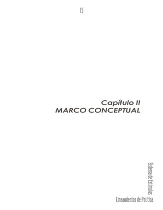 LineamientosdePolítica
SistemadeEstímulos
15
Capítulo II
MARCO CONCEPTUAL
 