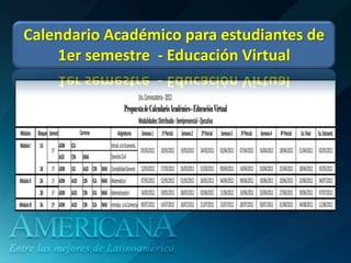 Calendario Académico para estudiantes de
    1er semestre - Educación Virtual
 