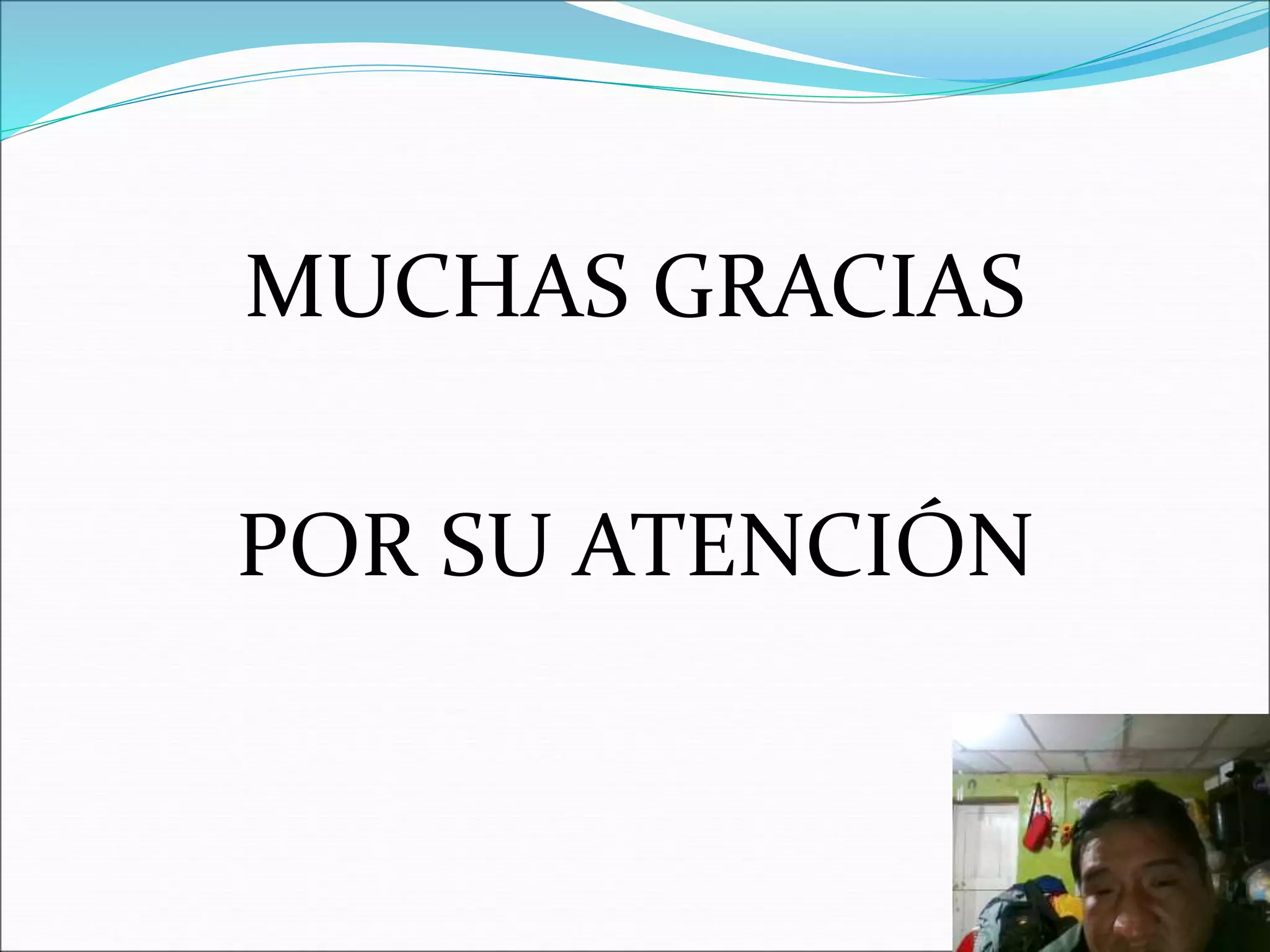 MUCHAS GRACIAS
POR SU ATENCIÓN
 