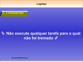 2- Treinamento    Não execute qualquer tarefa para a qual não foi treinado   Logotipo 