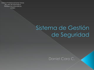 Instituto Profesional Santo Tomas
      Escuela de Informática
     Plataformas informáticas
              Chillan
 