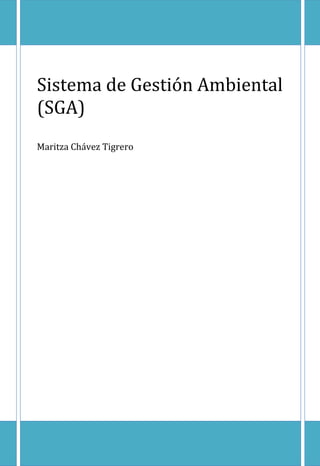 Sistema de Gestión Ambiental
(SGA)
Maritza Chávez Tigrero
 