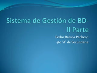 Pedro Ramos Pacheco
 5to “A” de Secundaria
 