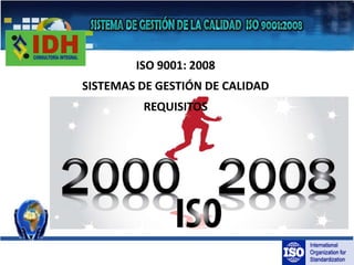 ISO 9001: 2008 SISTEMAS DE GESTIÓN DE CALIDAD REQUISITOS 
