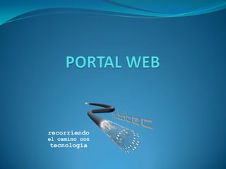 recorriendo
el camino con
tecnología
 