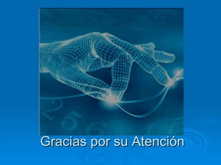 Gracias por su Atención  