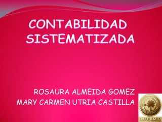 ROSAURA ALMEIDA GOMEZ
MARY CARMEN UTRIA CASTILLA
 