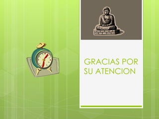 GRACIAS POR
SU ATENCION
 
