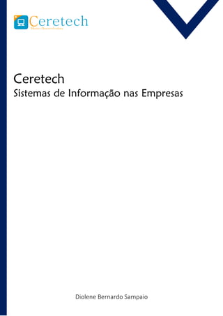 Ceretech 
Sistemas de Informação nas Empresas 
Diolene Bernardo Sampaio 
 