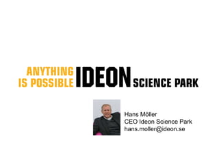 Hans Möller
CEO Ideon Science Park
hans.moller@ideon.se
 
