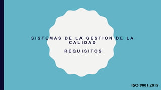 SISTEMA DE LA GESTION DE LA CALIDAD - REQUISITOS - ISO 9001.pptx