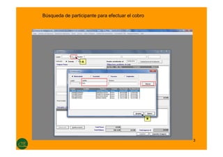 3
A
B
Búsqueda de participante para efectuar el cobro